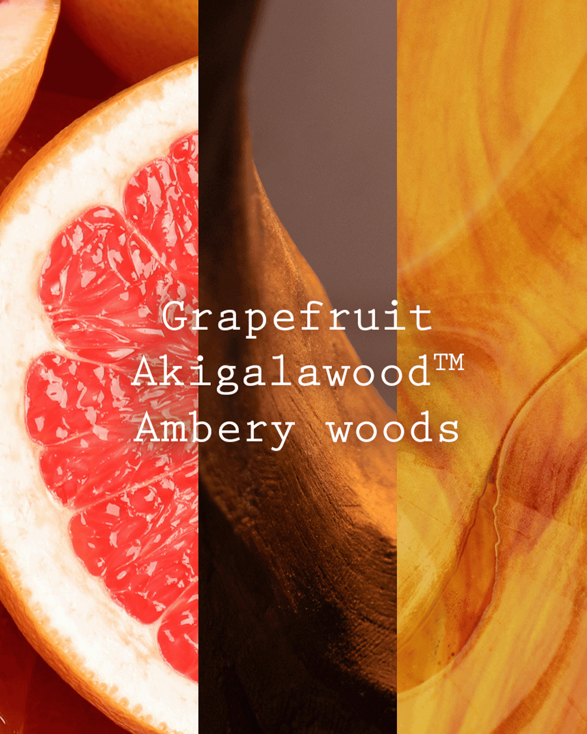 A vertical triptych-style graphic with the text 'Grapefruit Akigalawod™ Ambery woods' over three warm-toned panels: a sliced grapefruit half on the left, a dark brown wood slice in the center, and a close-up amber wood texture on the right.