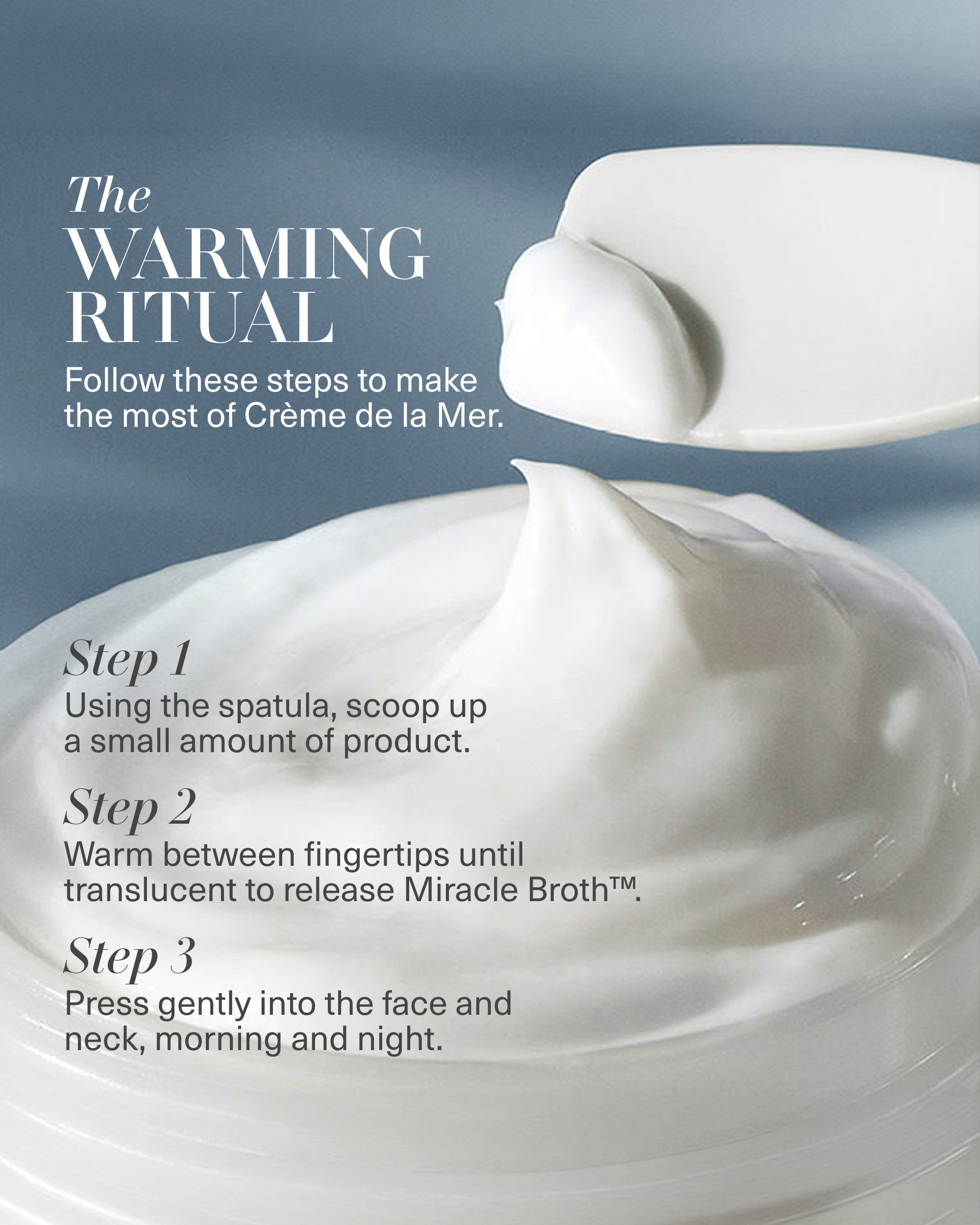 Close-up of Crème de la Mer texture with instructions for the Warming Ritual: scoop a small amount with the spatula, warm between fingertips until translucent, then press gently into the face and neck morning and night.