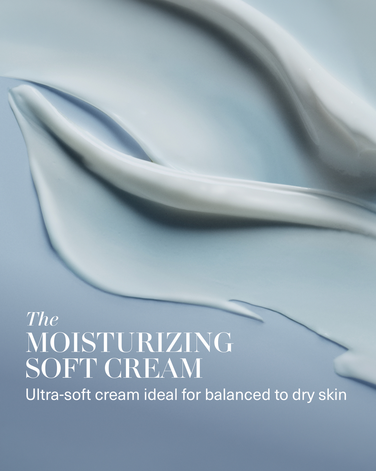 Close-up of The Moisturizing Soft Cream’s silky white texture with text noting the ultra-soft formula is ideal for balanced to dry skin.