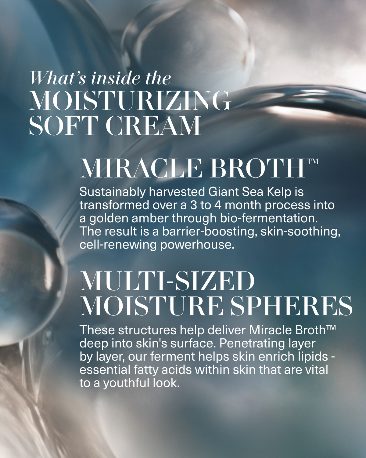 Abstract blue-toned image highlighting Miracle Broth™ and Multi-Sized Moisture Spheres, designed to help soothe, renew, hydrate, and support skin’s lipid barrier.